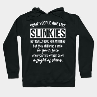 Some People Are Like Slinkies Funny Quote Hoodie